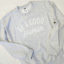 Load image into Gallery viewer, 'Be A Good Human' Crewnecks