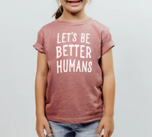 Load image into Gallery viewer, &#39;Let&#39;s Be Better Humans&#39; Youth T-Shirt
