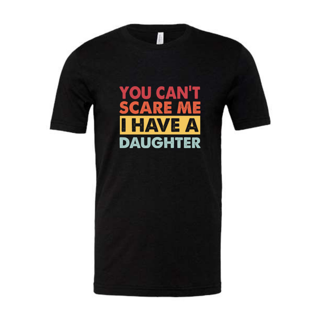 'You Can't Scare Me' Dad T-shirt